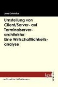 Cover-Bild zum Titel 'Umstellung von Client/Server- auf Terminalserverarchitektur: Eine Wirtschaftlichkeitsanalyse' von 'Jens Goldelius'