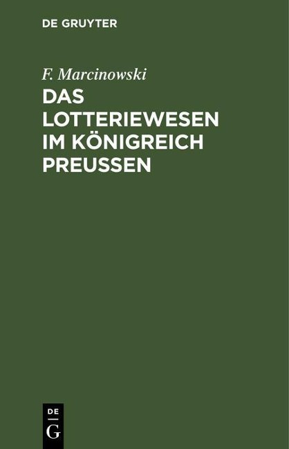 Das Lotteriewesen im Königreich Preußen - F. Marcinowski