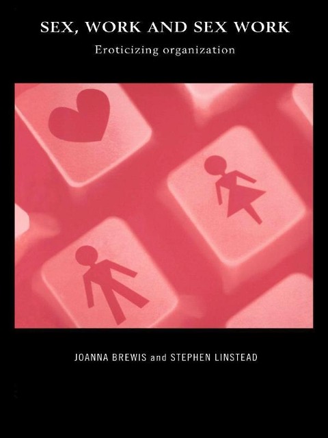 Sex, Work and Sex Work - Joanna Brewis, Stephen Linstead