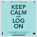Keep Calm and Log on: Your Handbook for Surviving the Digital Revolution - Andrews
