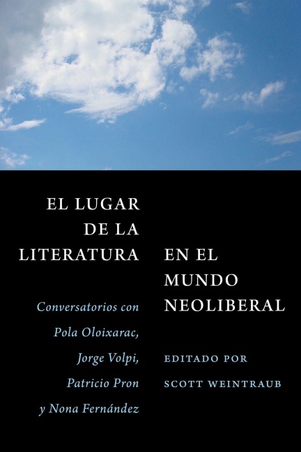 El Lugar de la Literatura En El Mundo Neoliberal - Pola Oloixarac, Patricio Pron, Jorge Volpi, Nona Fernández
