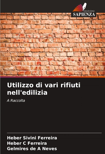 Utilizzo di vari rifiuti nell'edilizia - Heber Sivini Ferreira, Heber C Ferreira, Gelmires de A Neves