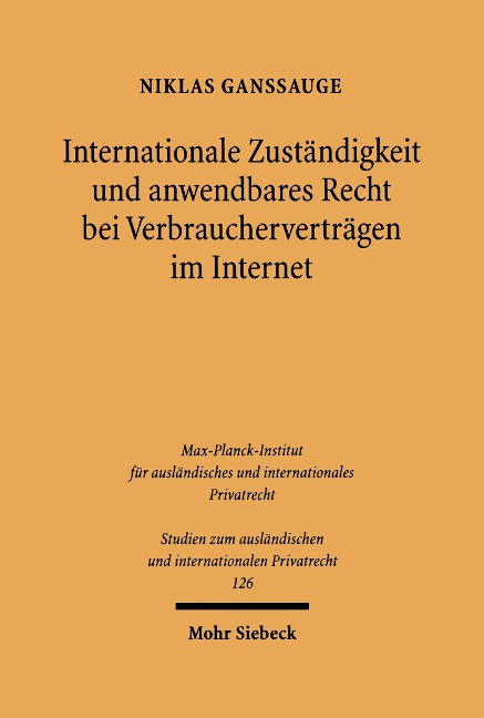 Internationale Zuständigkeit und anwendbares Recht bei Verbraucherverträgen im Internet - Niklas Ganssauge