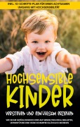 Cover-Bild zum Titel 'Hochsensible Kinder verstehen und einfühlsam erziehen: Wie Sie Ihr gefühlsstarkes Kind auf seinem Weg ideal begleiten, unterstützen und ohne Schimpfen glücklich erziehen - inkl. 10-Schritte-Plan für einen achtsamen Umgang mit Hochsensibilität' von 'Mareike Waldecker'