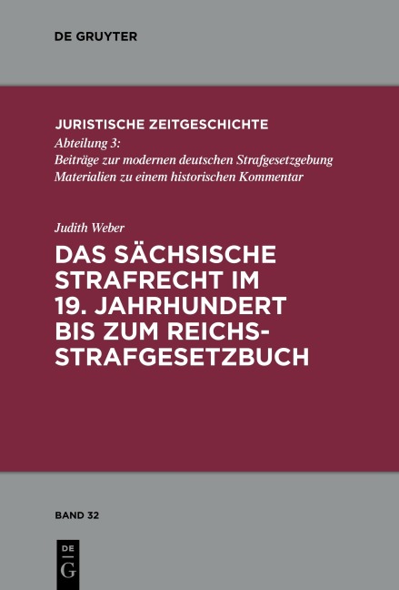 Das sächsische Strafrecht im 19. Jahrhundert bis zum Reichsstrafgesetzbuch - Judith Weber