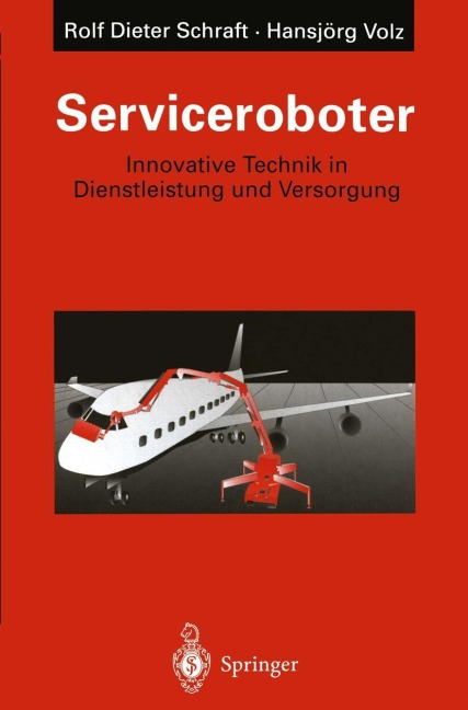 Serviceroboter - Hansjörg Volz, Rolf-Dieter Schraft