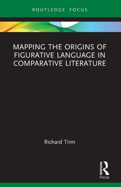 Mapping the Origins of Figurative Language in Comparative Literature - Richard Trim