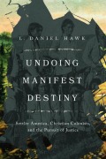 Cover-Bild zum Titel 'Undoing Manifest Destiny' von 'L Daniel Hawk'
