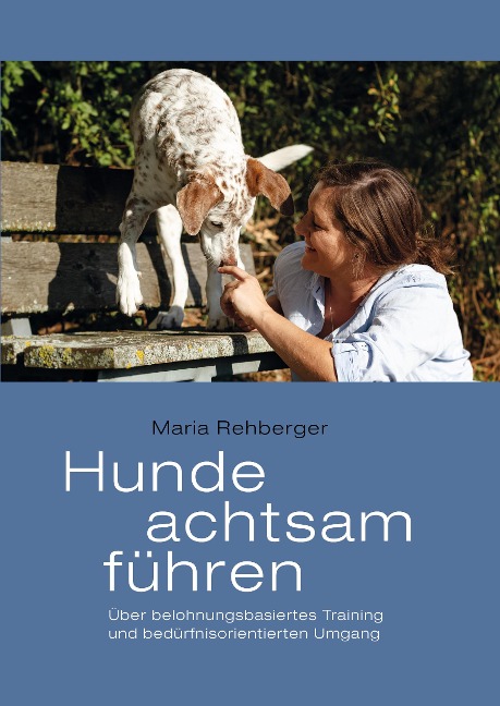 Hunde achtsam führen - Maria Rehberger