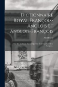 Cover-Bild zum Titel 'Dictionnaire Royal François-anglois Et Anglois-françois: Tiré Des Meilleurs Auteurs Qui Ont Écrit Dans Ces Deux Langues...' von 'Abel Boyer'