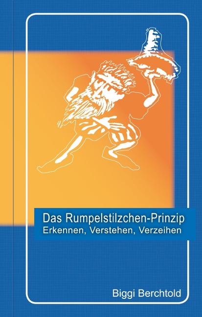 Das Rumpelstilzchen-Prinzip (Leseprobe) - Biggi Berchtold