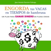 Cover-Bild zum Titel 'Engorda tus vacas en tiempos de hambruna' von 'Juan Antonio Guerrero Cañongo'