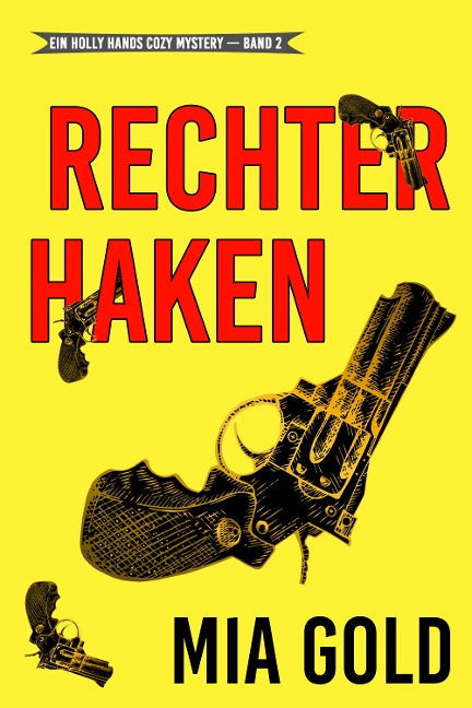 Rechter Haken (Ein Holly Hands Krimi - Band 2) - Mia Gold
