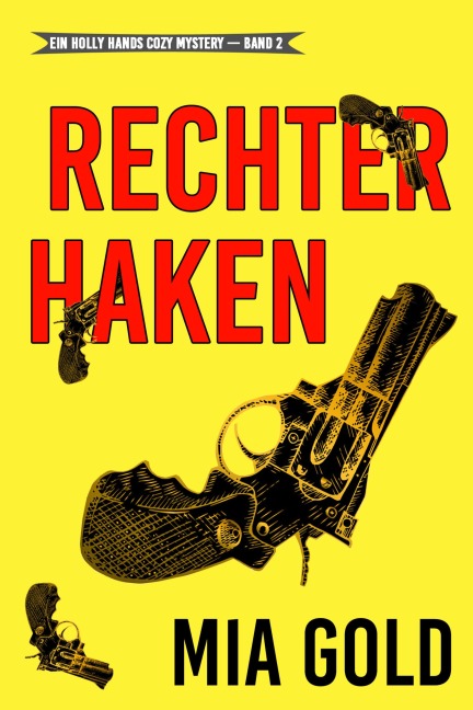 Rechter Haken (Ein Holly Hands Krimi - Band 2) - Mia Gold