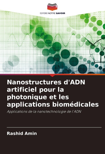 Nanostructures d'ADN artificiel pour la photonique et les applications biomédicales - Rashid Amin