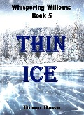 Cover-Bild zum Titel 'Thin Ice (Whispering Willows, #5)' von 'Diana Dawn'