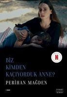 Biz Kimden Kaciyorduk Anne - Perihan Magden