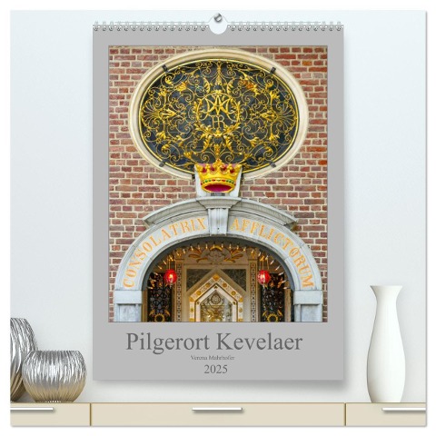 Pilgerort Kevelaer (hochwertiger Premium Wandkalender 2025 DIN A2 hoch), Kunstdruck in Hochglanz - Verena Mahrhofer