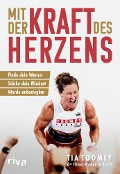 Cover-Bild zum Titel 'Mit der Kraft des Herzens' von 'Tia Toomey'