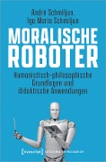 Cover-Bild zum Titel 'Moralische Roboter' von 'André Schmiljun, Iga Maria Schmiljun'