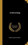 Cover-Bild zum Titel 'A Life in Song' von 'George Lansing Raymond'