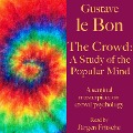 Gustave le Bon: The Crowd ¿ A Study of the Popular Mind - Gustave Le Bon