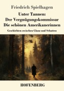 Cover-Bild zum Titel 'Unter Tannen: Der Vergnügungskommissar - Die schönen Amerikanerinnen' von 'Friedrich Spielhagen'
