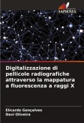 Cover-Bild zum Titel 'Digitalizzazione di pellicole radiografiche attraverso la mappatura a fluorescenza a raggi X' von 'Elicardo Gonçalves, Davi Oliveira'