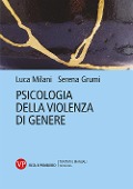 Cover-Bild zum Titel 'Psicologia della violenza di genere' von 'Serena Grumi, Luca Milani'