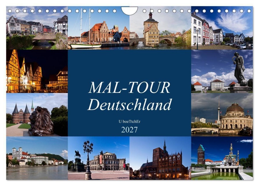 MAL-TOUR Deutschland (Wandkalender 2027 DIN A4 quer), CALVENDO Monatskalender - U. Boettcher