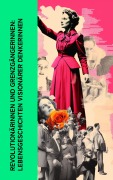 Cover-Bild zum Titel 'Revolutionärinnen und Grenzgängerinnen: Lebensgeschichten visionärer Denkerinnen' von 'Stefan Zweig, Louise Aston, Bertha Von Suttner, Clara Zetkin, George Sand'