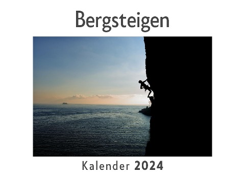 Bergsteigen (Wandkalender 2024, Kalender DIN A4 quer, Monatskalender im Querformat mit Kalendarium, Das perfekte Geschenk) - Anna Müller