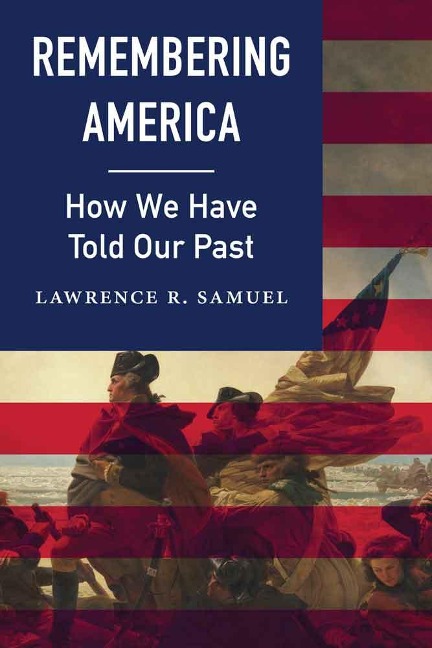 Remembering America - Lawrence R Samuel