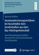 Cover-Bild zum Titel 'Auseinandersetzungsverfahren bei Ausscheiden eines Gesellschafters aus einer Bau-Arbeitsgemeinschaft' von 'Martina Walther'