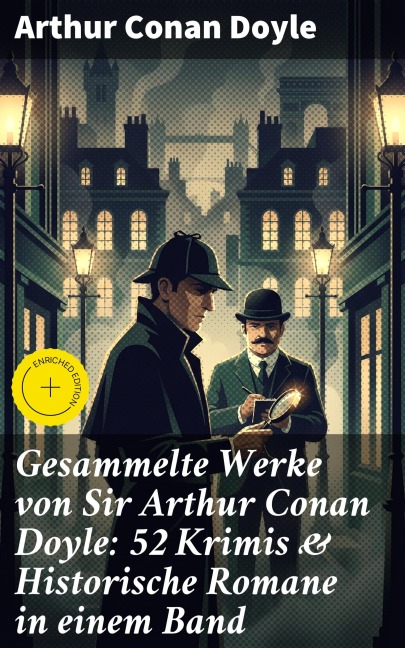 Gesammelte Werke von Sir Arthur Conan Doyle: 52 Krimis & Historische Romane in einem Band - Arthur Conan Doyle