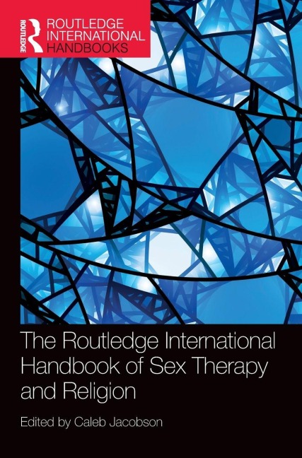 The Routledge International Handbook of Sex Therapy and Religion - 