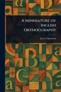 Cover-Bild zum Titel 'A Minniature Ov Inglish Orthoggraphy' von 'James Elphinston'