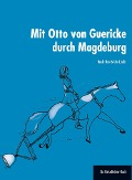 Cover-Bild zum Titel 'Mit Otto von Guericke durch Magdeburg' von 'Mady Host, Uta Linde'