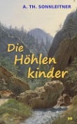 Cover-Bild zum Titel 'Die Höhlenkinder' von 'A. Th. Sonnleitner'