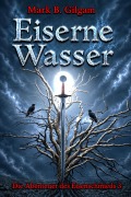 Cover-Bild zum Titel 'Eiserne Wasser' von 'Mark B. Gilgam'