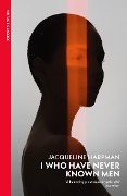 Cover-Bild zum Titel 'I Who Have Never Known Men' von 'Jacqueline Harpman'