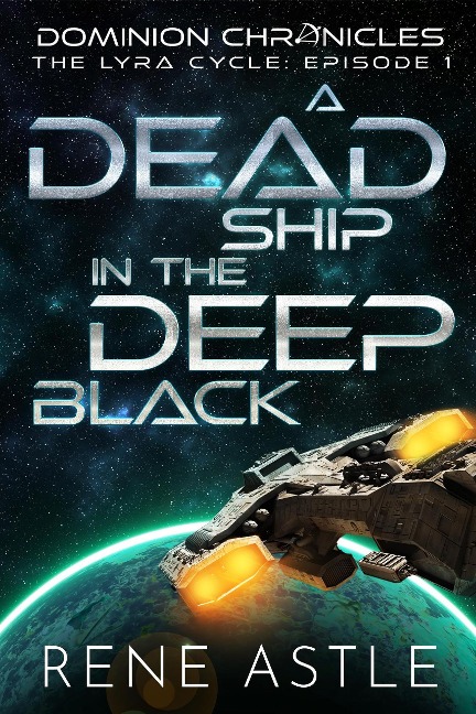 A Dead Ship in the Deep Black (The Lyra Cycle, #1) - Rene Astle
