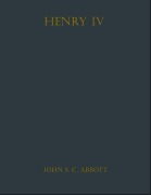 Cover-Bild zum Titel 'Henry IV' von 'John S. C. Abbott'