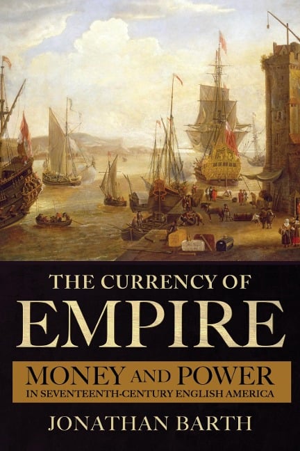 The Currency of Empire - Jonathan Barth