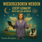 Cover-Bild zum Titel 'Wiedergeboren werden - Leichtgemacht.' von 'Tascha'