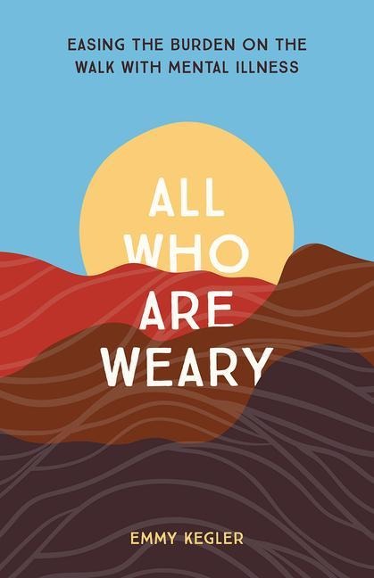 All Who Are Weary - Emmy Kegler