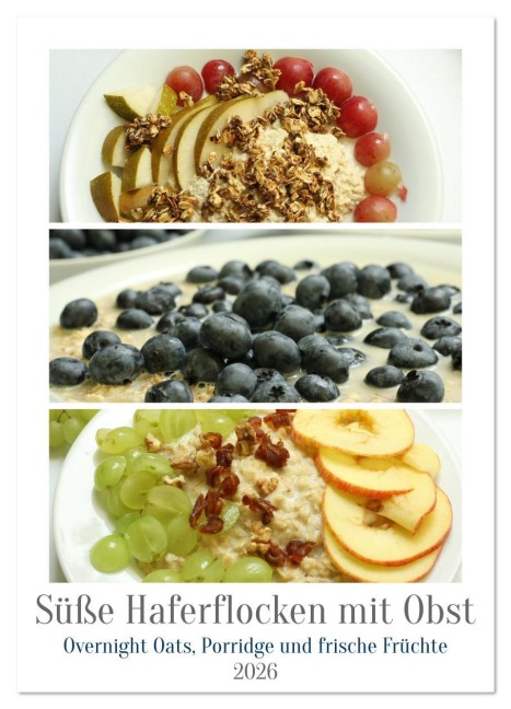 Süße Haferflocken mit Obst (Wandkalender 2026 DIN A2 hoch), CALVENDO Monatskalender - Michael Schilling Schilling