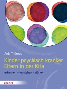 Cover-Bild zum Titel 'Kinder psychisch kranker Eltern in der Kita' von 'Anja Thürnau'
