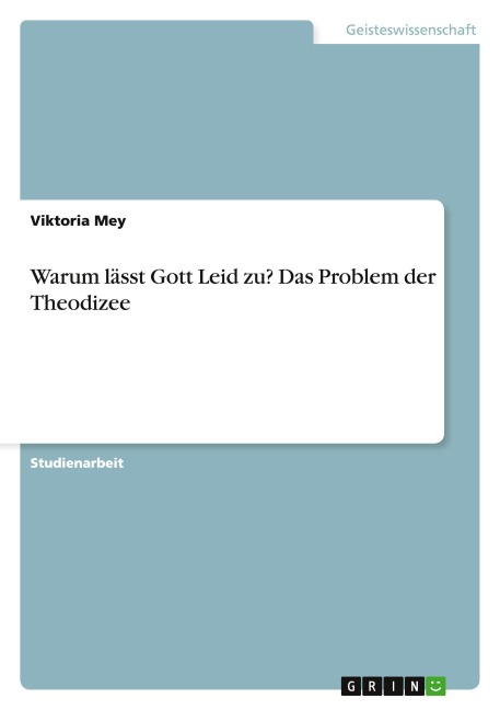 Warum lässt Gott Leid zu? Das Problem der Theodizee - Viktoria Mey