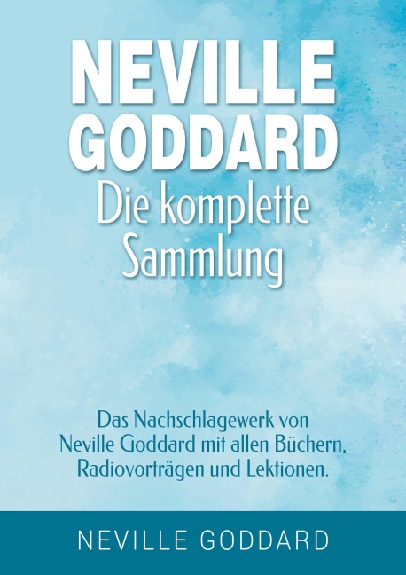 Neville Goddard - Die komplette Sammlung - Neville Goddard